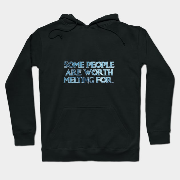 Some People Are Worth Melting For Hoodie by FandomTrading